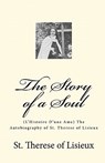 The Story of a Soul: (L'Histoire D'une Ame) The Autobiography of St. Therese of Lisieux - Therese of Lisieux - 9781449554170