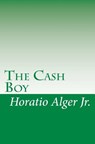 The Cash Boy - Horatio Alger - 9781449587772