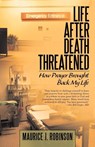 Life After Death Threatened - Maurice J Robinson - 9781449776060