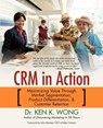 Crm in Action - Dr Ken K Wong - 9781450279888