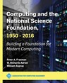 Computing and the National Science Foundation, 1950-2016 - Peter A. Freeman ; W. Richards Adrion ; William Aspray - 9781450372763