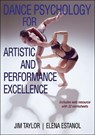 Dance Psychology for Artistic and Performance Excellence - Jim Taylor ; Elena Estanol - 9781450430210
