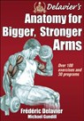 Delavier's Anatomy for Bigger, Stronger Arms - Frederic Delavier ; Michael Gundill - 9781450440219