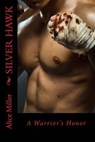 Silver Hawk a Warrior's Honor - MILLER,  Alice - 9781450521062
