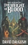 The Weight of Blood - David Dalglish - 9781450574488