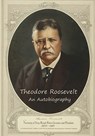 Theodore Roosevelt: An Autobiography - Theodore Roosevelt - 9781451580129