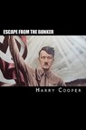 Escape from the bunker: Hitler's Escape from Berlin - Harry Cooper - 9781451580273