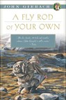A Fly Rod of Your Own - John Gierach - 9781451618358