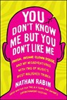 You Don't Know Me but You Don't Like Me - Nathan Rabin - 9781451626889