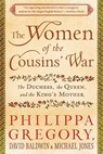 The Women of the Cousins' War - Philippa Gregory ; David Baldwin ; Michael Jones - 9781451629552