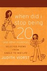 When Did I Stop Being Twenty and Other Injustices - Judith Viorst - 9781451631722