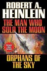 Man Who Sold The Moon/ Orphans Of The Sky - Robert A. Heinlein - 9781451639223