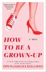 How to Be a Grown-Up - Emma McLaughlin ; Nicola Kraus - 9781451643466