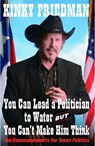 Friedman, K: You Can Lead a Politician to Water, But You Can - Kinky Friedman - 9781451646658