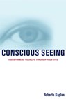 Conscious Seeing - Roberto Kaplan, O.D. - 9781451650266