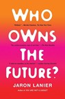 Who Owns the Future? - Jaron Lanier - 9781451654974