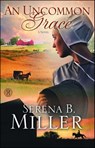 An Uncommon Grace - Serena B. Miller - 9781451660340