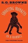 Shooting Monkeys in a Barrel - S.G. Browne - 9781451687699