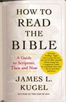 How to Read the Bible - James L. Kugel - 9781451689099