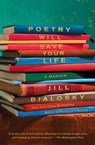 Poetry Will Save Your Life - Jill Bialosky - 9781451693218