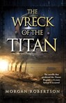 The Wreck of the Titan - Morgan Robertson - 9781451695441