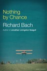 Nothing By Chance - Richard Bach - 9781451697469