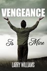 Vengeance Is Mine - Larry Williams - 9781452093529