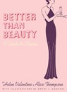 Better than Beauty - Helen Valentine ; Alice Thompson - 9781452103747