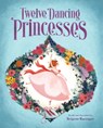 Twelve Dancing Princesses - Brigette Barrager - 9781452105802