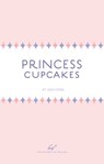 Princess Cupcakes - Lara Starr - 9781452112978
