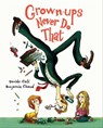 Grown-ups Never Do That - Davide Cali ; Benjamin Chaud - 9781452140766