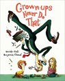Grown-ups Never Do That - Davide Cali ; Benjamin Chaud - 9781452140780