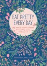 Eat Pretty Every Day - Jolene Hart - 9781452152318