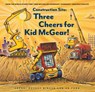 Three Cheers for Kid McGear! - Sherri Duskey Rinker - 9781452155821