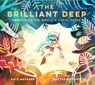 The Brilliant Deep - Kate Messner ; Matthew Forsythe - 9781452157894