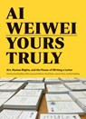 Ai Weiwei: Yours Truly - Ai Weiwei - 9781452159294