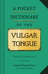 A Pocket Dictionary of the Vulgar Tongue - Captain Francis Grose - 9781452184609