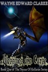 Blessings Of A Curse - USA Promotional Edition - Book One of The Nexus Of Kellaran Trilogy - Wayne Edward Clarke - 9781452375854