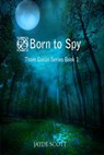 Born To Spy - Jayde Scott - 9781452392776