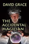 The Accidental Magician - David Grace - 9781452394695