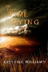 In The Time Of Dying - Kristine Williams - 9781452402000