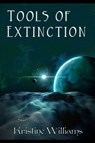 Tools of Extinction - Kristine Williams - 9781452409085