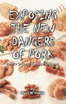 Exposing the New Dangers of Pork: Earth's Organic Garbage Disposal - Nasir Hakim - 9781452410371