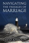 Navigating the Passages of Marriage - David Johnson - 9781452416069