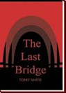 The Last Bridge - Terry A. Smith - 9781452417196