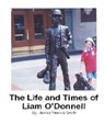 The Life and Times of Liam O'Donnell - James Francis Smith - 9781452436166
