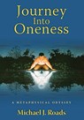 Journey Into Oneness - Michael J Roads - 9781452451367