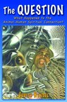 The Question. What Happened to the Animal-Human Spiritual Connection? - Judith Hensel - 9781452453200