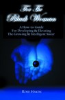 For The Black Woman: A How-To-Guide For Developing and Elevating The Growing and Intelligent Sister - Rose Hakim - 9781452453255