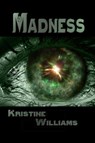 Madness - Kristine Williams - 9781452460048